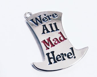 Mad Hatter Charm Pendant Word Charm Quote Charm We're All Mad Here Alice in Wonderland Antiqued Silver PREORDER