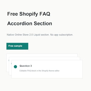 May include: A digital graphic displaying the text Free Shopify FAQ Accordion Section, Native Online Store 2.0 Liquid section. No app subscription. A teal button labeled Free sample sits above stacked white rectangular blocks labeled Question 3.
