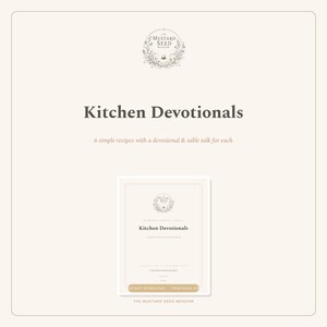 Puede incluir: Un documento digital titulado Kitchen Devotionals con un logotipo floral de The Mustard Seed Meadow. El texto dice 6 simple recipes with a devotional & table talk for each, con un botón rectangular que dice Instant Download Printable PDF.