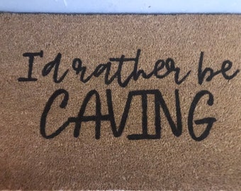 I'd Rather Be Caving Doormat | Caving |  Mother's Day  | Valentine's Day | Entryway | Splunking