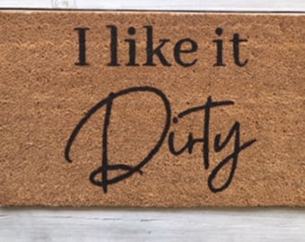 I like it Dirty Funny Doormat