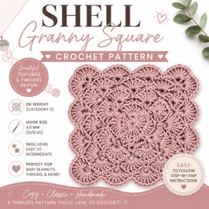May include: A dusty rose crochet square featuring a shell stitch pattern. The text reads: SHELL Granny Square CROCHET PATTERN, DK WEIGHT (CATEGORY 3), HOOK SIZE 4.0 MM (G/6 US), SKILL LEVEL EASY TO INTERMEDIATE, EASY TO FOLLOW STEP-BY-STEP INSTRUCTIONS.