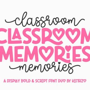 May include: A digital graphic featuring the text classroom memories in a combination of black script and bold pink lettering. The pink letters incorporate heart shapes within the characters. The bottom text reads A DISPLAY BOLD & SCRIPT FONT DUO BY KEITHZO.