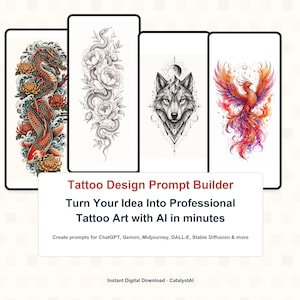 May include: Four vertical rectangular panels displaying tattoo designs: a colorful dragon and koi fish, a black and white snake with peonies, a geometric wolf head, and a vibrant phoenix. Text reads: Tattoo Design Prompt Builder. Turn Your Idea Into Professional Tattoo Art with AI in minutes. Create prompts for ChatGPT, Gemini, Midjourney, DALL-E, Stable Diffusion & more. Instant Digital Download. CatalystAI.