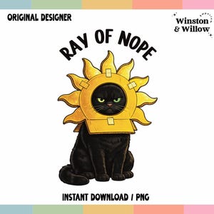 May include: A digital illustration of a black cat wearing a yellow cardboard sun costume with taped edges. The text above reads RAY OF NOPE. The text ORIGINAL DESIGNER and WINSTON & WILLOW appear at the top, with INSTANT DOWNLOAD / PNG at the bottom.