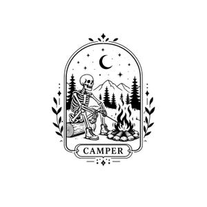 May include: A black and white line art illustration featuring a skeleton sitting on a log by a campfire, wearing boots and holding a stick. The scene includes mountains, pine trees, a crescent moon, and stars, all framed by foliage with the text CAMPER.