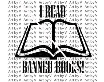 SVG, I Read Banned Bookssvg,Banned Books svg, Books svg, pdf png jpg,cricut silhouette