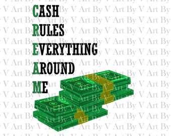 SVG, Cash Rules Everything Around Me, WuTang, Hip Hop svg, Classic Hip Hop svg, Cream svg, Money svg  pdf png jpg, cricut Digital Download