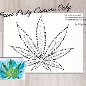 May include: A white canvas with a large, black outline of a cannabis leaf. The text "Paint Party Canvas Only" is at the top. A smaller, painted version of the leaf is in the lower left corner. Text on the right says "Each order comes with: 1 pre-drawn canvas panel board. 1 tips and tricks on painting sheet by Very Unique."