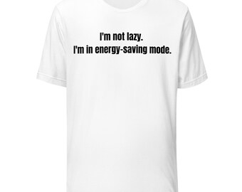 Ich bin nicht faul, ich bin im Energiesparmodus Shirt | Lustiges sarkastisches T-Shirt | Faules Geschenk | Humor Shirt