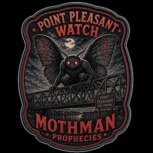 May include: A decorative patch featuring a dark, winged creature with glowing red eyes perched on a bridge. The text reads Point Pleasant Watch, Point Pleasant West Virginia, and Mothman Prophecies. The design uses a black, gray, and red color palette.