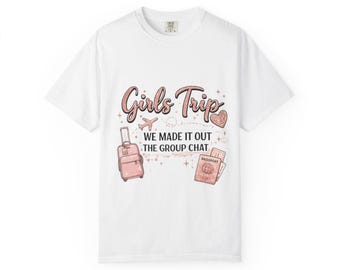 Girls Trip Tee: We Made It Out The Group Chat Vacation Shirt