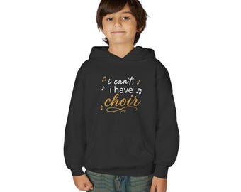 I Can't I Have Choir hoodie | Youth Hooded Sweatshirt