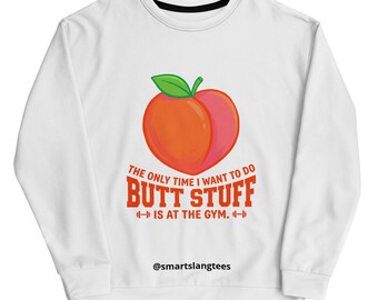 Unisex Sweatshirt: "Butt Stuff Is At The Gym" Graphic Print