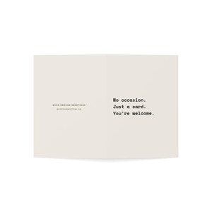 Funny Just Because Card | "No occasion. Just a card. You're welcome." | Deadpan Sarcastic Greeting Card, Blank Inside image 3
