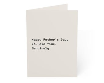 Funny Father's Day Card | "Happy Father's Day. You did fine. Genuinely." | Deadpan Sarcastic Greeting Card, Blank Inside