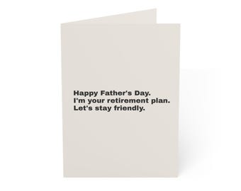 Funny Father's Day Card | "Happy Father's Day. I'm your retirement plan. Let's stay..." | Deadpan Sarcastic Greeting Card, Blank Inside