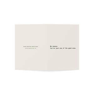Funny Friendship Card | "No reason. You're just one of the good ones." | Deadpan Sarcastic Greeting Card, Blank Inside image 11