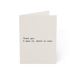 Funny Thank You Card | "Thank you. I mean it, which is rare." | Deadpan Sarcastic Greeting Card, Blank Inside image 5