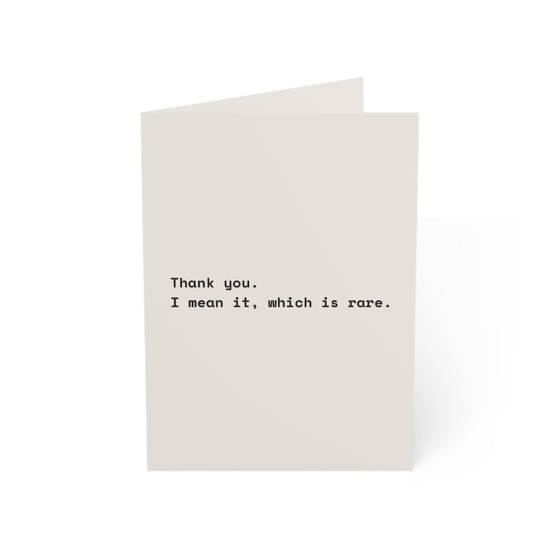 Funny Thank You Card | "Thank you. I mean it, which is rare." | Deadpan Sarcastic Greeting Card, Blank Inside image 5