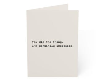 Funny Congratulations Card | "You did the thing. I'm genuinely impressed." | Deadpan Sarcastic Greeting Card, Blank Inside