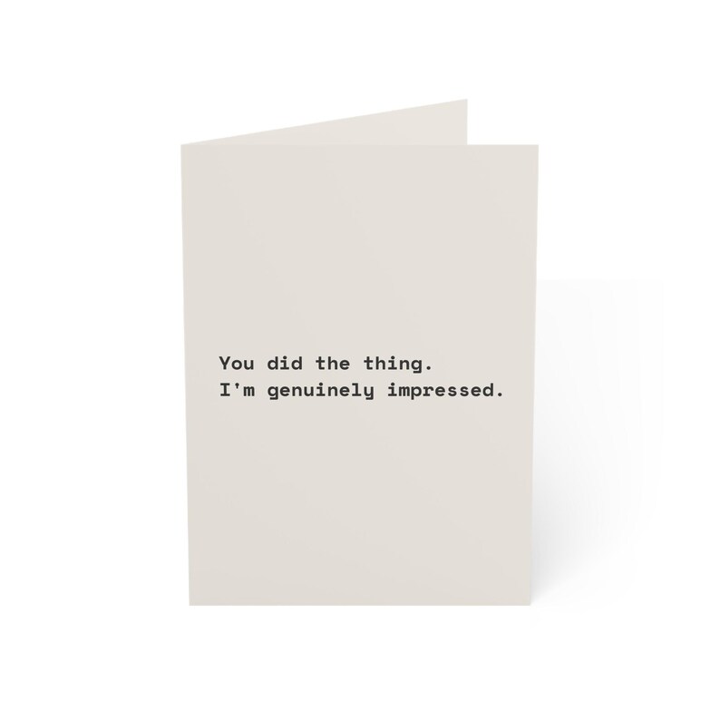 Funny Congratulations Card | "You did the thing. I'm genuinely impressed." | Deadpan Sarcastic Greeting Card, Blank Inside image 1