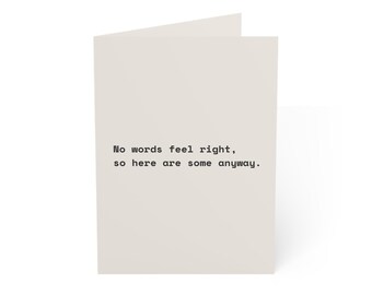 Sympathy & Get Well Card | "No words feel right, so here are some anyway." | Deadpan Sarcastic Greeting Card, Blank Inside