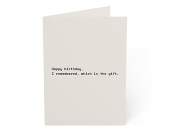 Funny Birthday Card | "Happy birthday. I remembered, which is the gift." | Deadpan Sarcastic Greeting Card, Blank Inside