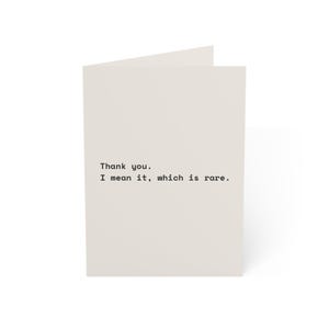 Funny Thank You Card | "Thank you. I mean it, which is rare." | Deadpan Sarcastic Greeting Card, Blank Inside image 1