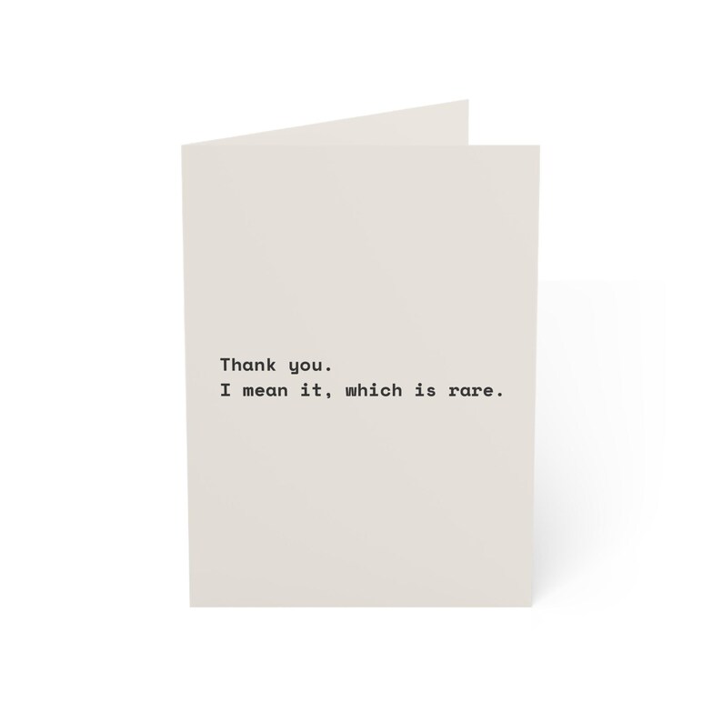Funny Thank You Card | "Thank you. I mean it, which is rare." | Deadpan Sarcastic Greeting Card, Blank Inside image 1