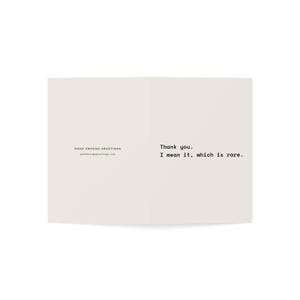 Funny Thank You Card | "Thank you. I mean it, which is rare." | Deadpan Sarcastic Greeting Card, Blank Inside image 6