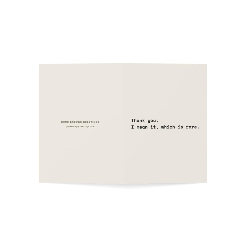 Funny Thank You Card | "Thank you. I mean it, which is rare." | Deadpan Sarcastic Greeting Card, Blank Inside image 6