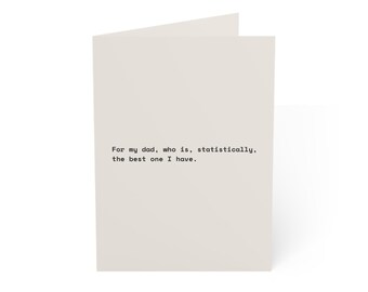 Funny Father's Day Card | "For my dad, who is, statistically, the best one I have." | Deadpan Sarcastic Greeting Card, Blank Inside