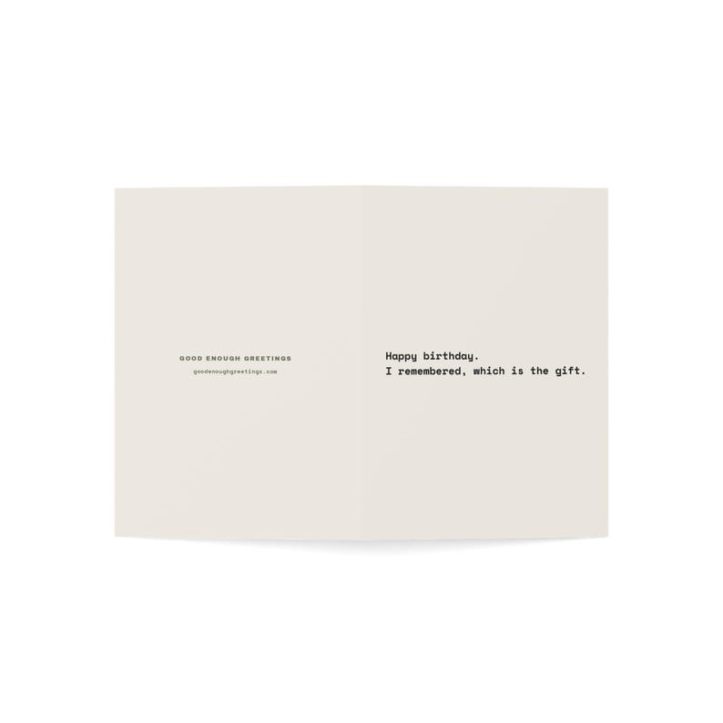 Funny Birthday Card | "Happy birthday. I remembered, which is the gift." | Deadpan Sarcastic Greeting Card, Blank Inside image 6