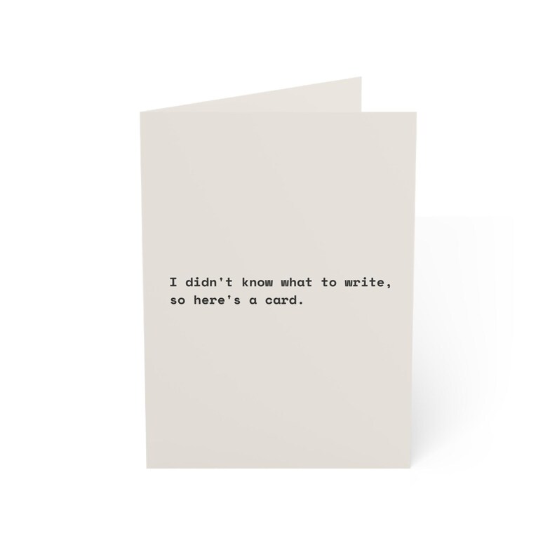Funny Birthday Card | "I didn't know what to write, so here's a card." | Deadpan Sarcastic Greeting Card, Blank Inside image 9
