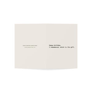 Funny Birthday Card | "Happy birthday. I remembered, which is the gift." | Deadpan Sarcastic Greeting Card, Blank Inside image 2