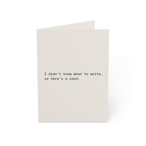 Funny Birthday Card | "I didn't know what to write, so here's a card." | Deadpan Sarcastic Greeting Card, Blank Inside image 1