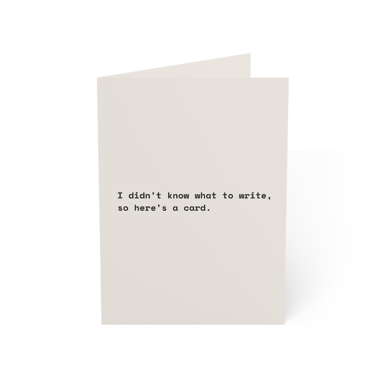 Funny Birthday Card | "I didn't know what to write, so here's a card." | Deadpan Sarcastic Greeting Card, Blank Inside image 1