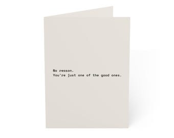 Funny Friendship Card | "No reason. You're just one of the good ones." | Deadpan Sarcastic Greeting Card, Blank Inside