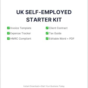 May include: A digital document titled UK SELF-EMPLOYED STARTER KIT. It lists features with green checkmarks: Invoice Template, Client Contract, Expense Tracker, Tax Guide, HMRC Compliant, and Editable Word + PDF. The bottom text reads Instant Download • Start Your Business Today.