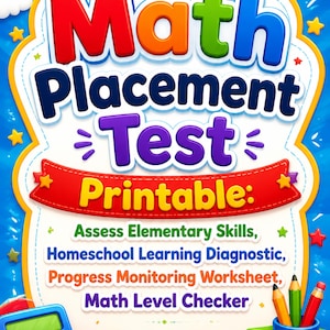 May include: A colorful educational poster titled Math Placement Test Printable with text including Assess Elementary Skills, Homeschool Learning Diagnostic, Progress Monitoring Worksheet, and Math Level Checker, featuring a calculator and books.