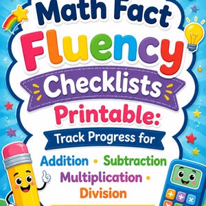 May include: A colorful educational printable titled Math Fact Fluency Checklists. The design features a cartoon pencil and calculator, with text for tracking progress in addition, subtraction, multiplication, and division on a bright blue background.