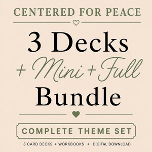 May include: A square graphic with a light beige background featuring the text CENTERED FOR PEACE at the top, followed by 3 Decks + Mini + Full Bundle in black and green script, and COMPLETE THEME SET at the bottom with 3 CARD DECKS + WORKBOOKS • DIGITAL DOWNLOAD.