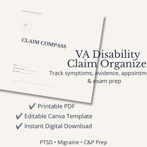 May include: A white document titled CLAIM COMPASS and VA Disability Claim Organizer with text to track symptoms, evidence, appointments, and exam prep. It includes checkmarks for Printable PDF, Editable Canva Template, and Instant Digital Download.