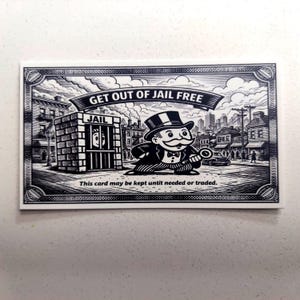 May include: A rectangular black and white game card featuring the text GET OUT OF JAIL FREE. The illustration shows a character in a top hat and suit standing near a brick jail building with a person inside, set against a city street background.