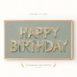 May include: A rectangular digital art print for a television screen featuring the text HAPPY BIRTHDAY in a thick, textured, impasto-style paint application with gold, cream, and sage green tones against a solid sage green background.