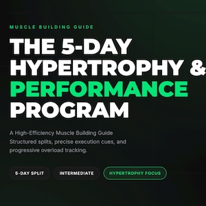 May include: A digital muscle building guide titled The 5-Day Hypertrophy & Performance Program. The text features white and green lettering on a dark background, detailing structured splits, execution cues, and progressive overload tracking.