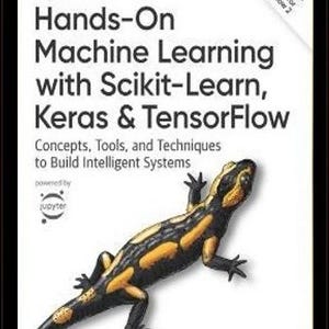 May include: A white book cover titled Hands-On Machine Learning with Scikit-Learn, Keras & TensorFlow by Aurélien Géron. The cover features an O'Reilly logo, a 2nd Edition badge, a Jupyter logo, and a detailed illustration of a black and yellow salamander.