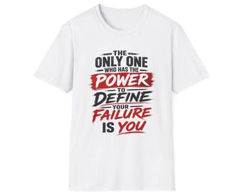 Camiseta motivacional: "El único que tiene el poder de definir tu fracaso eres tú".