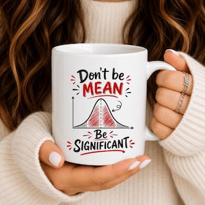 Op de afbeelding: Een witte keramische mok met een zwart-rode afbeelding van een klokvormige curve. De tekst luidt Don't be MEAN Be SIGNIFICANT in een combinatie van zwarte en rode letters. Het ontwerp bevat een rood gearceerd gebied onder de curve.